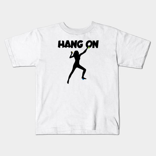 Hang on women Kids T-Shirt by maxcode